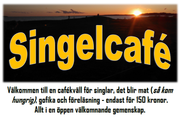 Text Singelcafé Välkommen till en cafékväll för singlar, det blir mat (så kom hungrig), gofika och föreläsning - endast för 150 kronor. Allt i en öppen välkomnande gemenskap.